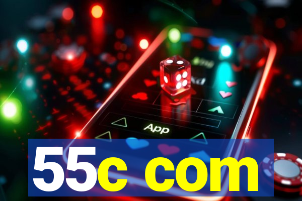 55c com